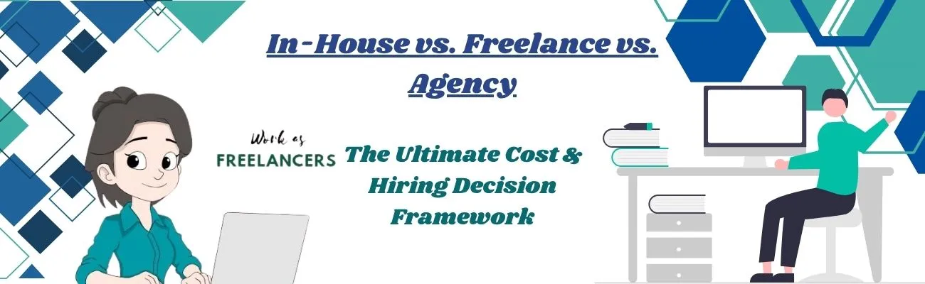 In-House vs Freelance vs Agency: Complete Hiring Checklist