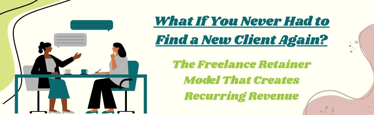 How Freelancers Can Build Recurring Revenue Instead of Chasing One-Off Clients