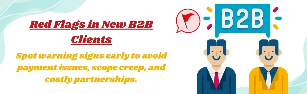 Red Flags When Taking on a New B2B Client